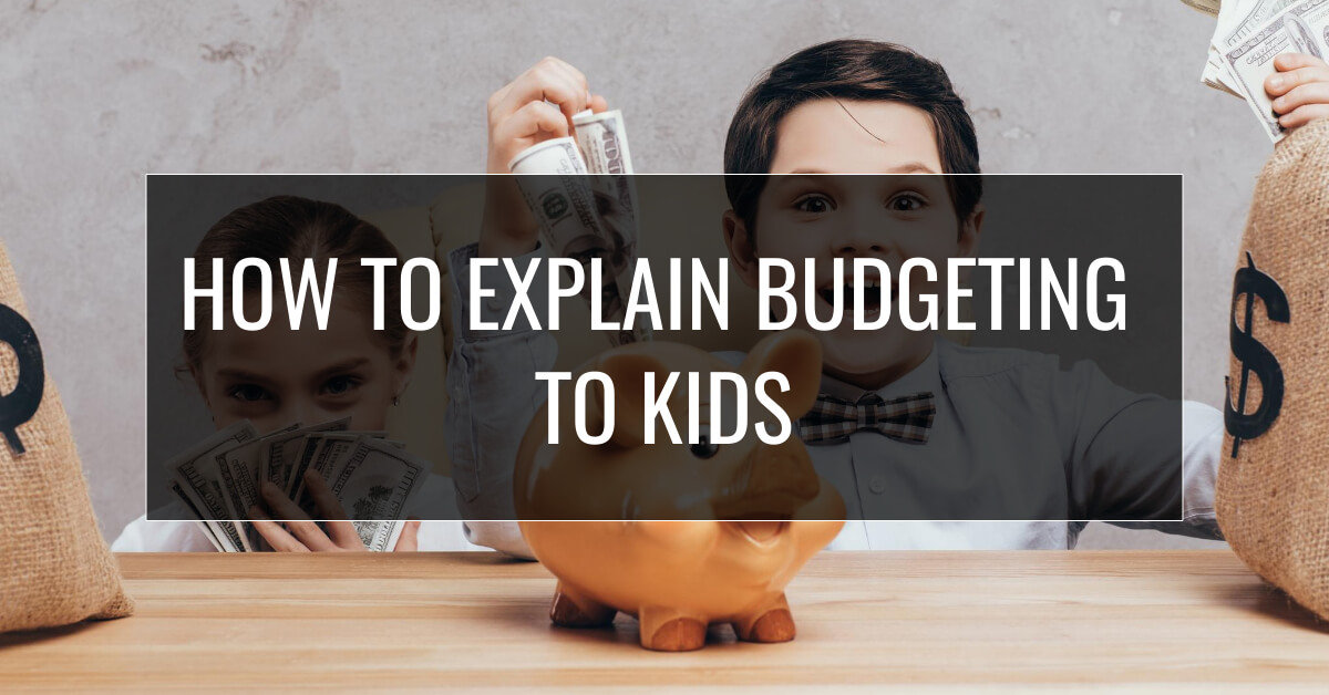 How to explain budgeting to kids featured picture