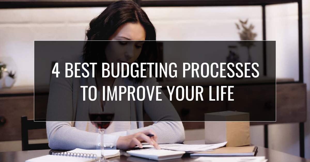 Best budgeting processes to improve your financial life