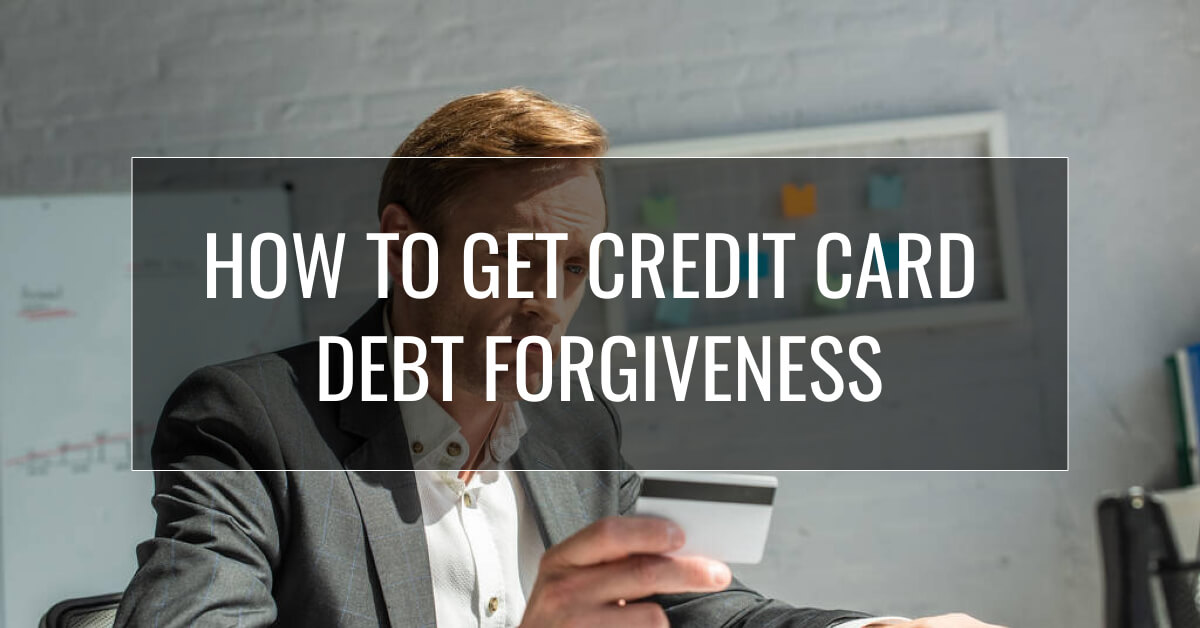 How to get credit card debt forgiveness